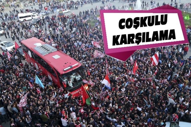 COŞKULU KARŞILAMA