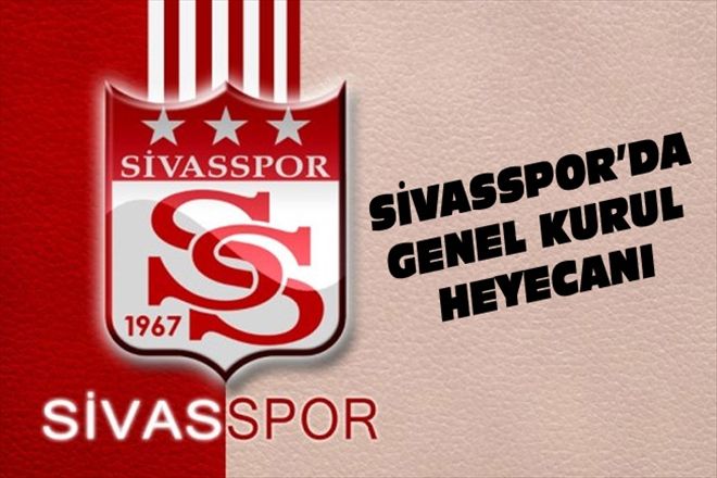SİVASSPOR´DA GENEL KURUL HEYECANI