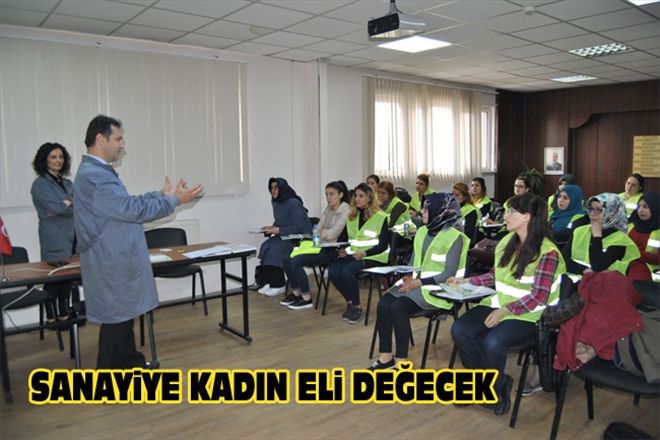 SANAYİYE KADIN ELİ DEĞECEK