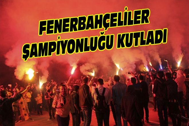 FENERBAHÇELİLER ŞAMPİYONLUĞU KUTLADI