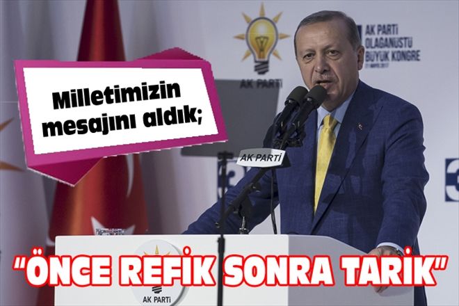 Milletimizin mesajını aldık; ÖNCE REFİK SONRA TARİK