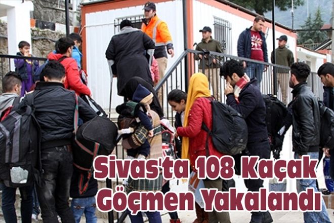 Sivas´ta 108 Kaçak Göçmen Yakalandı