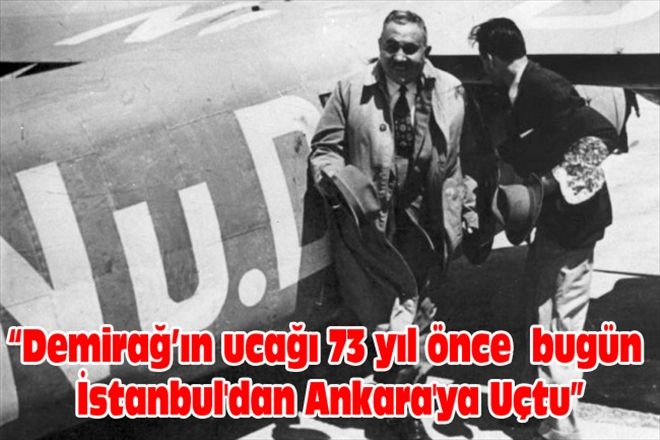 Demirağ´ın ucağı 73 yıl önce  bugün İstanbul´dan Ankara´ya Uçtu