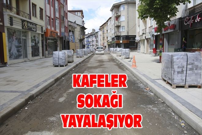 KAFELER SOKAĞI YAYALAŞIYOR