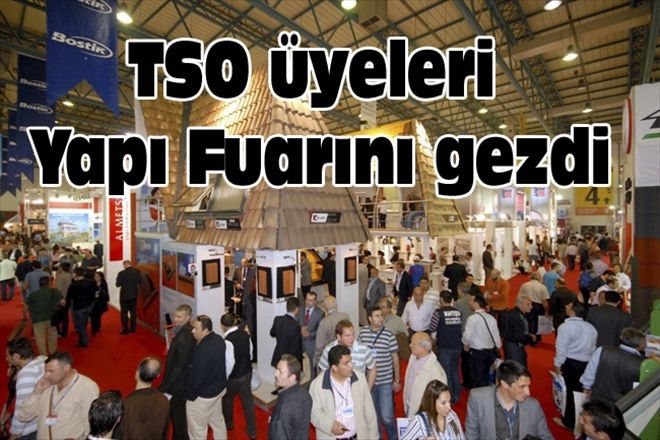 TSO üyeleri Yapı Fuarını gezdi