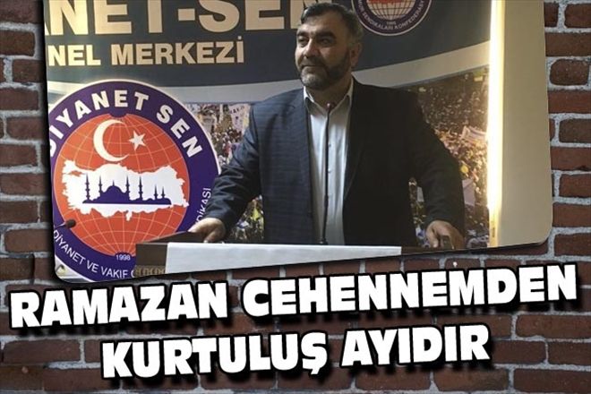 RAMAZAN CEHENNEMDEN KURTULUŞ AYIDIR