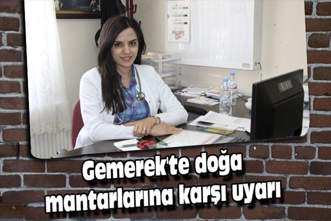 Gemerek´te doğa mantarlarına karşı uyarı 