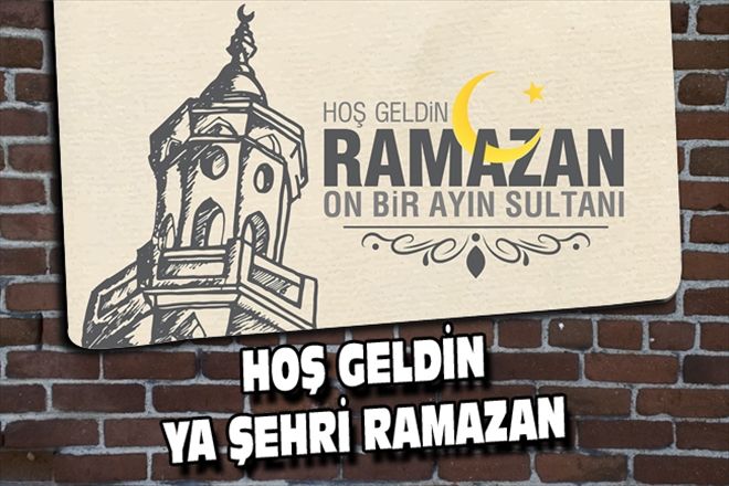 HOŞ GELDİN YA ŞEHRİ RAMAZAN