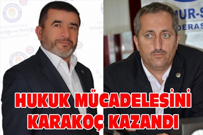 HUKUK MÜCADELESİNİ KARAKOÇ KAZANDI
