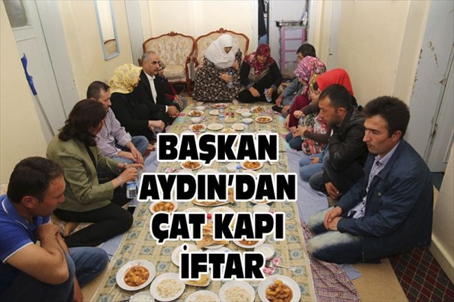 BAŞKAN AYDIN´DAN ÇAT KAPI İFTAR