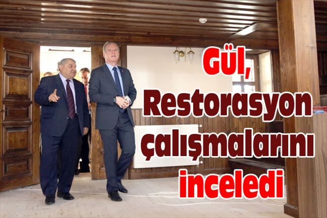 Gül, Restorasyon çalışmalarını inceledi