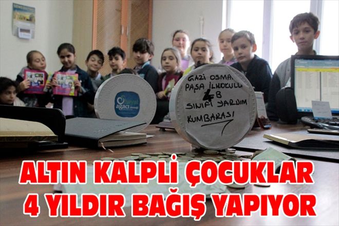 ALTIN KALPLİ ÇOCUKLAR 4 YILDIR BAĞIŞ YAPIYOR
