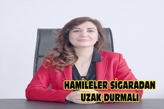 HAMİLELER SİGARADAN UZAK DURMALI
