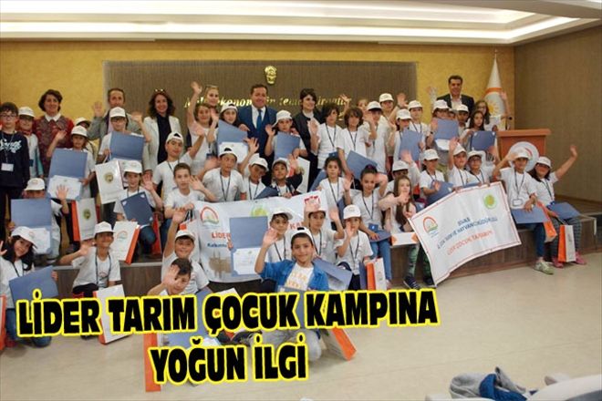 LİDER TARIM ÇOCUK KAMPINA YOĞUN İLGİ