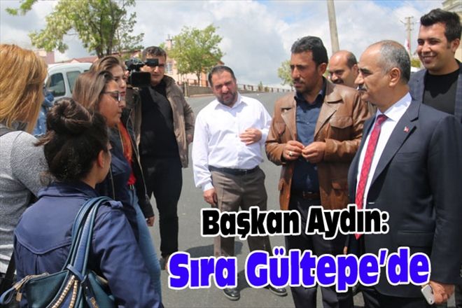 Başkan Aydın: Sıra Gültepe´de