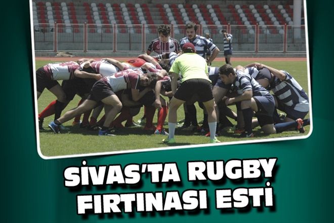 SİVAS´TA RUGBY FIRTINASI ESTİ