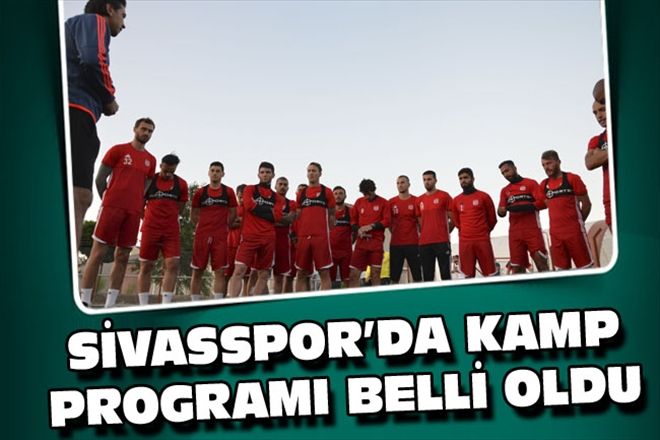 SİVASSPOR´DA KAMP PROGRAMI BELLİ OLDU
