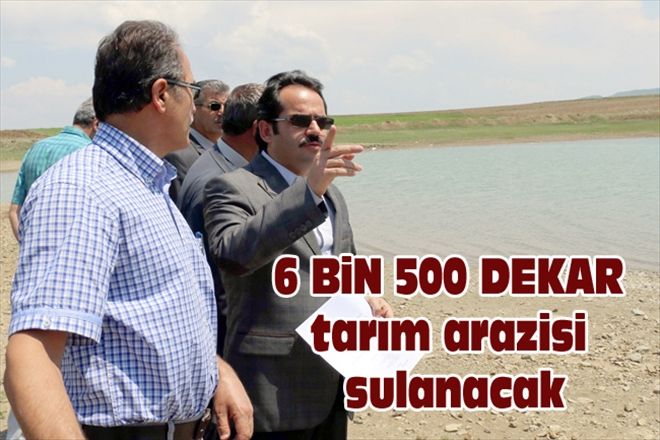 6 BiN 500 DEKAR tarım arazisi sulanacak