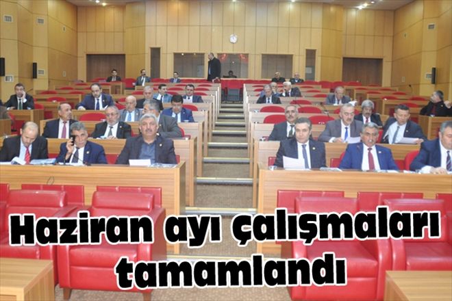 Haziran ayı çalışmaları tamamlandı