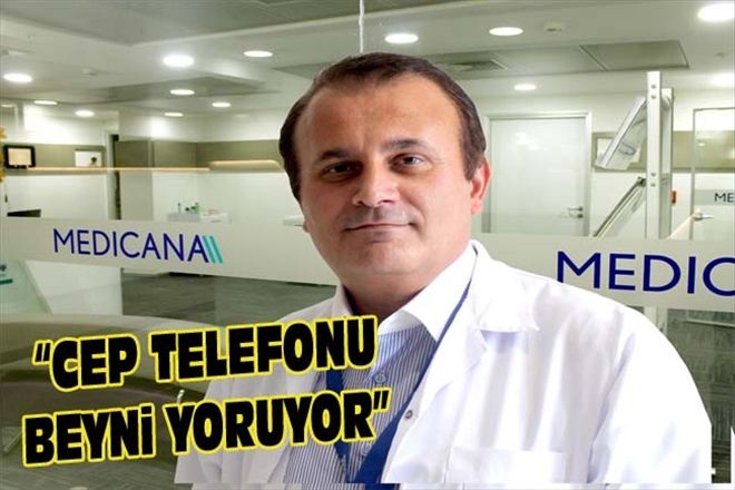 CEP TELEFONU BEYNi YORUYOR