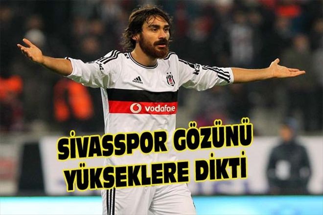 SİVASSPOR GÖZÜNÜ YÜKSEKLERE DİKTİ