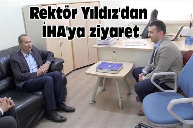 Rektör Yıldız´dan İHA´ya ziyaret