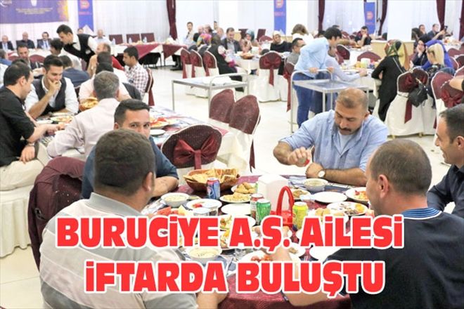 BURUCiYE A.Ş. AiLESi iFTARDA BULUŞTU