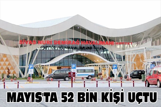 MAYIS´TA 52 BİN KİŞİ UÇTU
