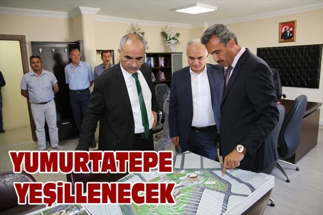 YUMURTATEPE YEŞiLLENECEK