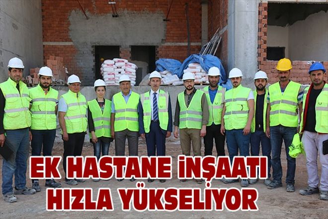 EK HASTANE iNŞAATI HIZLA YÜKSELİYOR