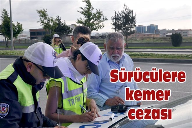 Sürücülere kemer cezası