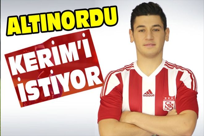 ALTINORDU KERİM´İ İSTİYOR