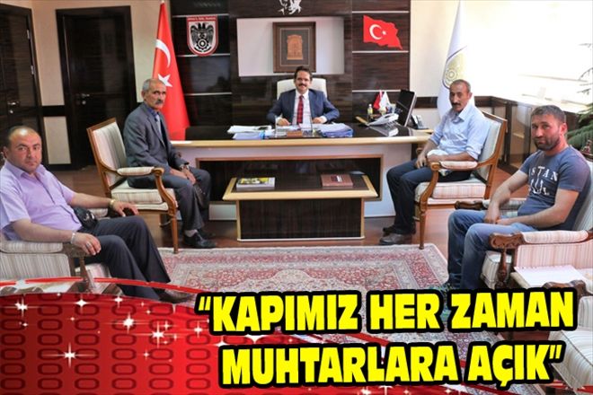 KAPIMIZ HER ZAMAN MUHTARLARA AÇIK