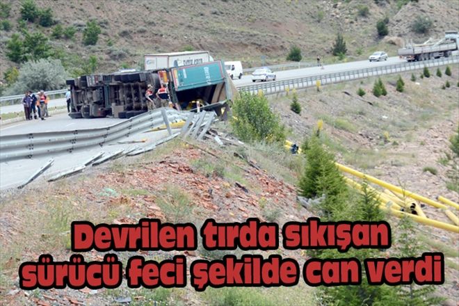Devrilen tırda sıkışan sürücü feci şekilde can verdi