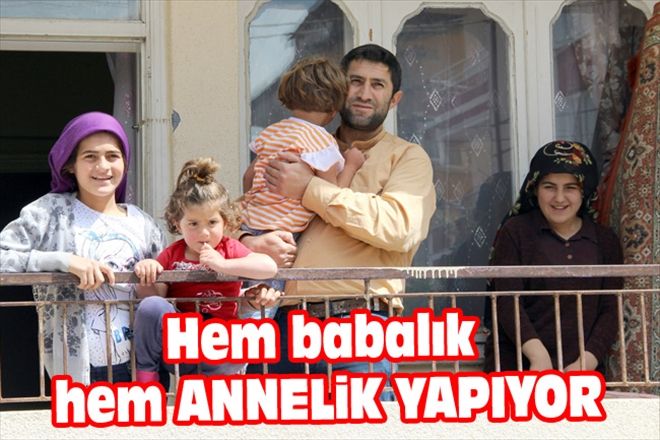 Hem babalık hem ANNELiK YAPIYOR