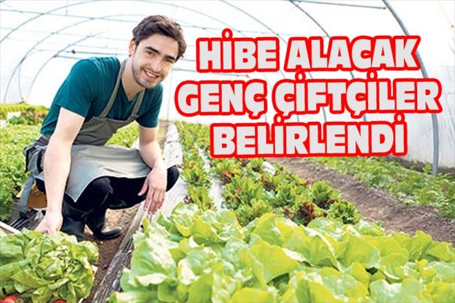 HİBE ALACAK GENÇ ÇİFTÇİLER BELİRLENDİ