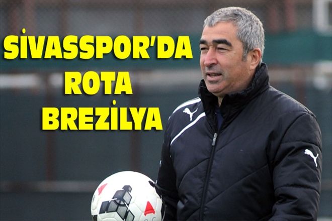 SİVASSPOR´DA ROTA BREZİLYA