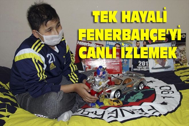 TEK HAYALİ FENERBAHÇE´Yİ CANLI İZLEMEK 