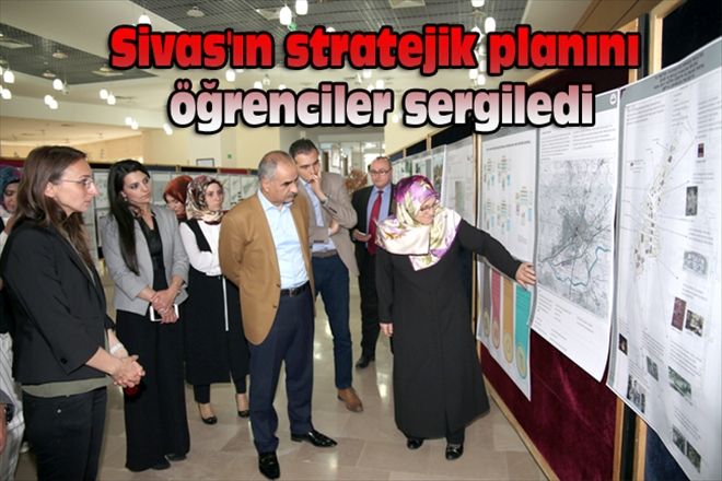 Sivas´ın stratejik planını öğrenciler sergiledi
