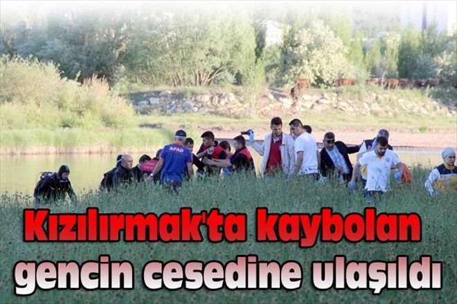 Kızılırmak´ta kaybolan gencin cesedine ulaşıldı