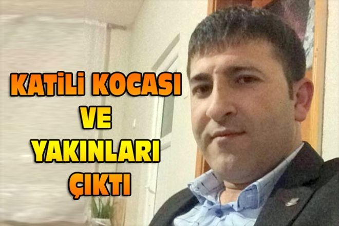 KATiLi KOCASI VE YAKINLARI ÇIKTI