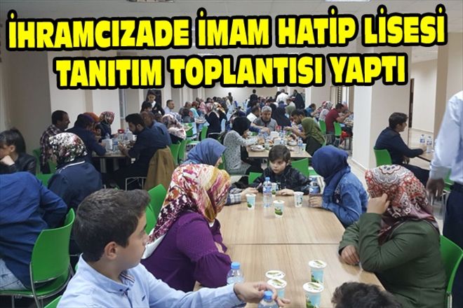 İHRAMCIZADE İMAM HATİP LİSESİ  TANITIM TOPLANTISI YAPTI