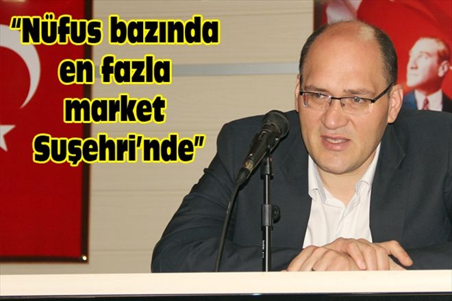 Nüfus bazında en fazla market Suşehri´nde