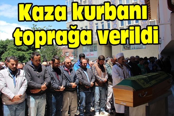 Kaza kurbanı toprağa verildi