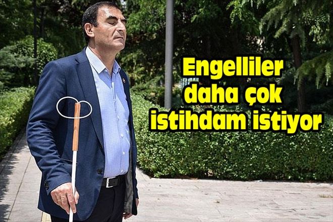 Engelliler  daha çok istihdam istiyor