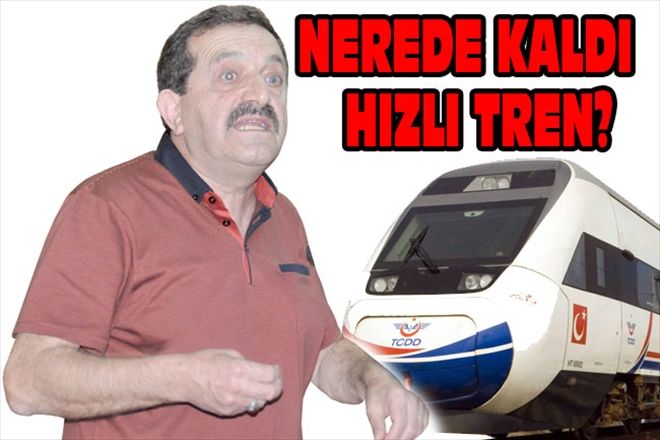 HIZLI TREN NEREDE KALDI
