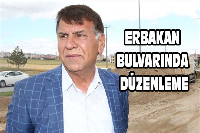 ERBAKAN BULVARINDA DÜZENLEME