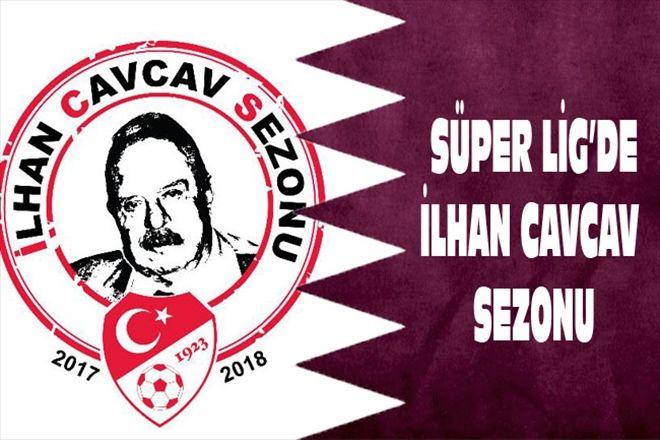 SÜPER LİG´DE İLHAN CAVCAV SEZONU