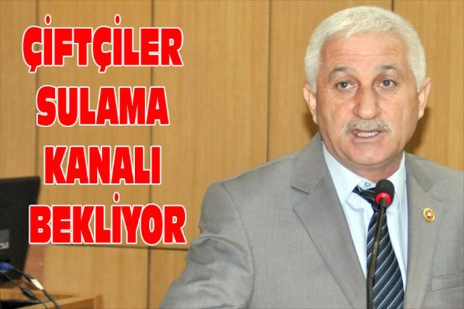 ÇİFTÇİLER SULAMA KANALI BEKLİYOR