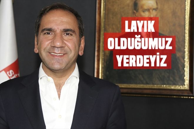 LAYIK OLDUĞUMUZ YERDEYİZ